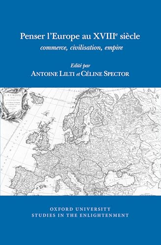 Penser l'Europe Au XVIII? Siecle : Commerce, Civilisation, Empire : 2014:10
