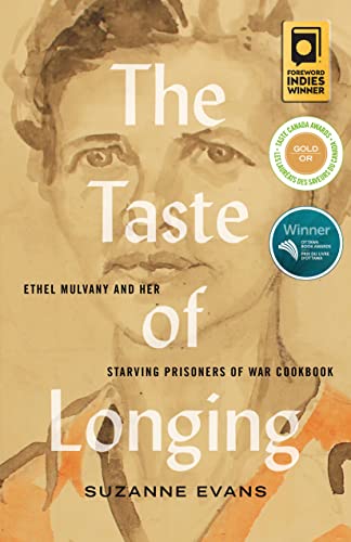 The Taste of Longing : Ethel Mulvany and her Starving Prisoners of War Cookbook