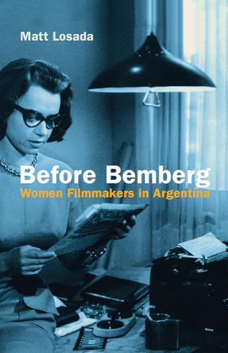 Before Bemberg : Women Filmmakers in Argentina