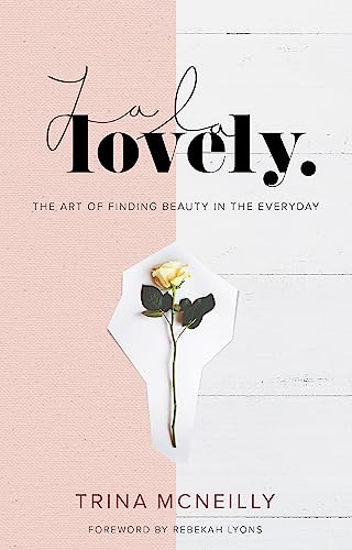 La La Lovely : The Art of Finding Beauty in the Everyday