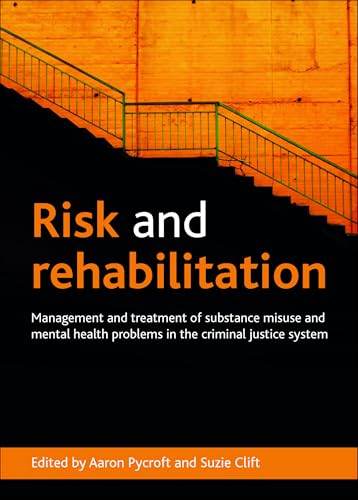 Risk and Rehabilitation : Management and Treatment of Substance Misuse and Mental Health Problems in the Criminal Justice System