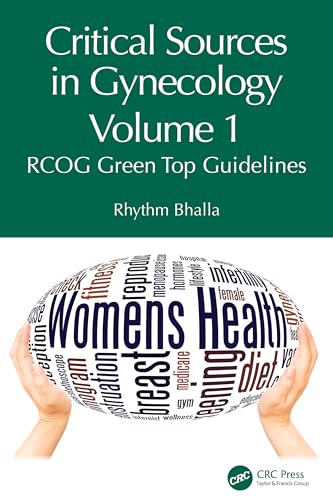 Critical Sources in Gynecology, Volume 1 : RCOG Green Top Guidelines
