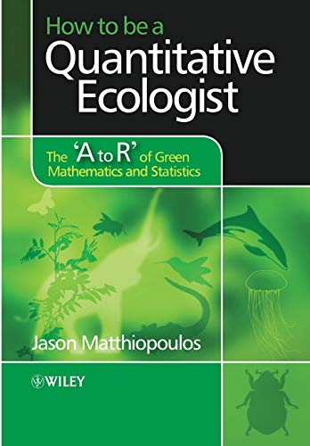 How to be a Quantitative Ecologist: The A to R of Green Mathematics and Statistics