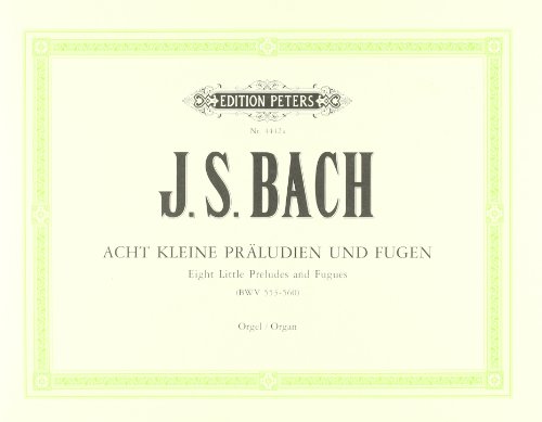 8 Short Preludes and Fugues BWV 553-560 (Instrumental Solo): For Organ (Edition Peters)
