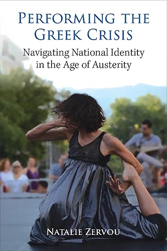 Performing the Greek Crisis : Navigating National Identity in the Age of Austerity