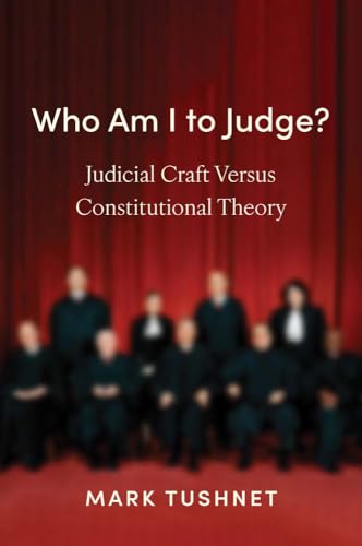 Who Am I to Judge? : Judicial Craft versus Constitutional Theory