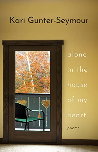 Alone in the House of My Heart : Poems