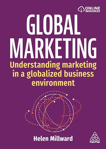 Global Marketing : Understanding Marketing in a Globalized Business Environment