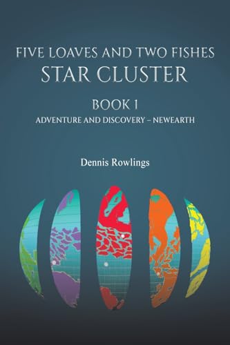 Five Loaves and Two Fishes - Star Cluster : Book 1: Adventure and Discovery – Newearth
