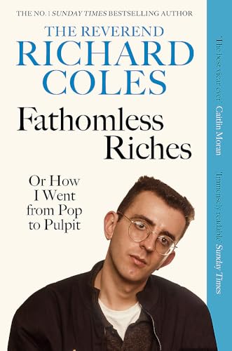 Fathomless Riches : Or How I Went From Pop to Pulpit
