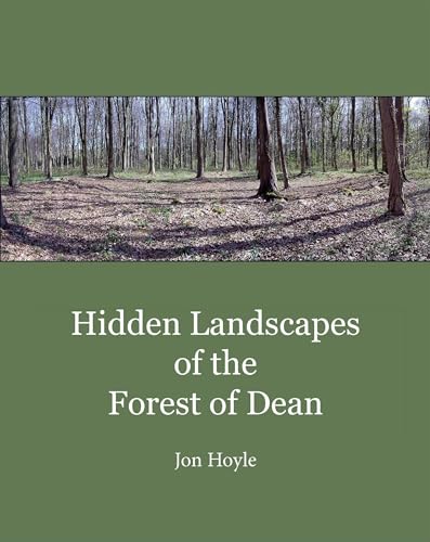 Hidden Landscapes of the Forest of Dean