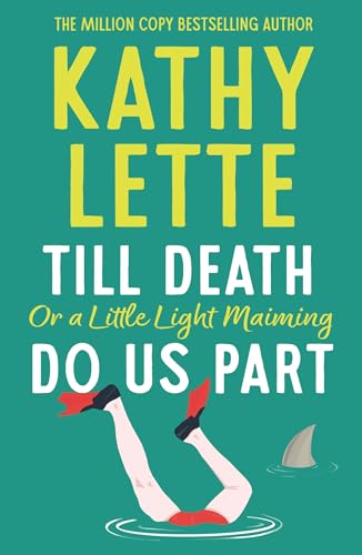 Till Death, or a Little Light Maiming, Do Us Part : a hilarious and raunchy romp from the wickedly witty bestselling author