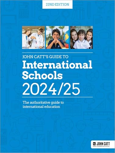 John Catt's Guide to International Schools 2024/25: The authoritative guide to I