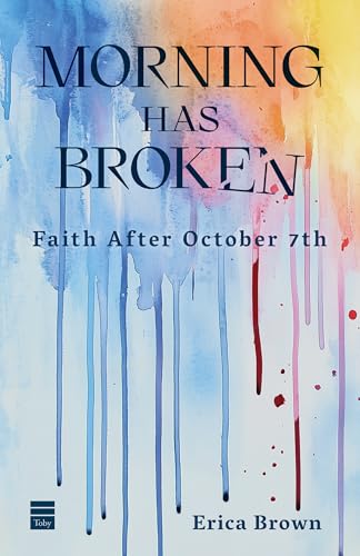 Morning Has Broken: Faith After October 7th