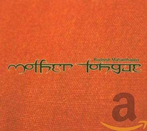 CD cover for Rudresh Mahanthappaās āMother Tongueā with orange textured background.