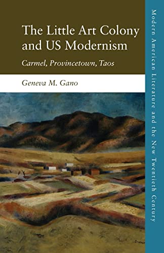 The Little Art Colony and US Modernism : Carmel, Provincetown, Taos