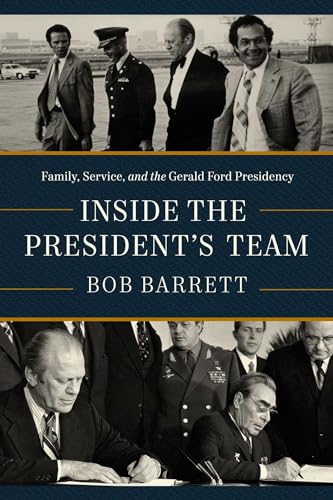 Inside the President's Team : Family, Service, and the Gerald Ford Presidency