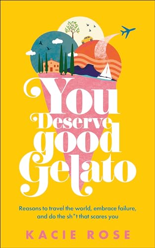 You Deserve Good Gelato : New York Times Bestseller