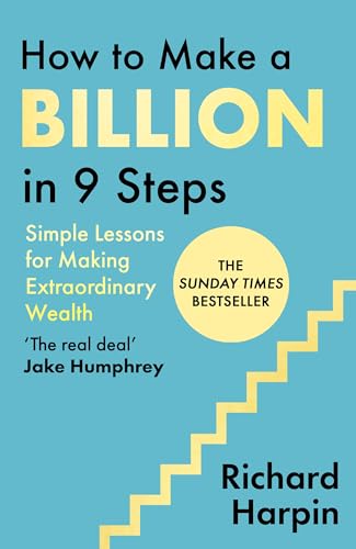 How to Make a Billion in Nine Steps : Simple Lessons for Making Extraordinary Wealth