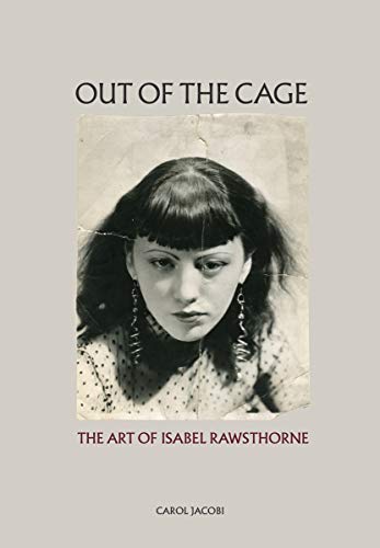 Out of the Cage: The Art of Isabel Rawsthorne (Studies in Art)