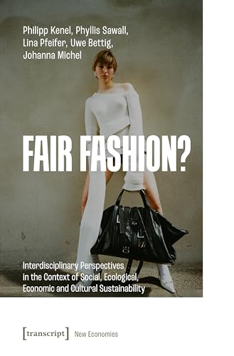 Fair Fashion? : Interdisciplinary Perspectives in the Context of Social, Ecological, Economic and Cultural Sustainability