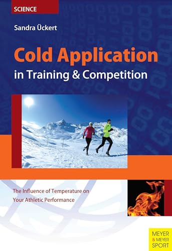 Cold Application in Training & Competition : The Influence of Temperature on Your Athletic Performance