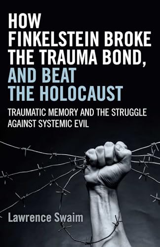 How Finkelstein Broke the Trauma Bond