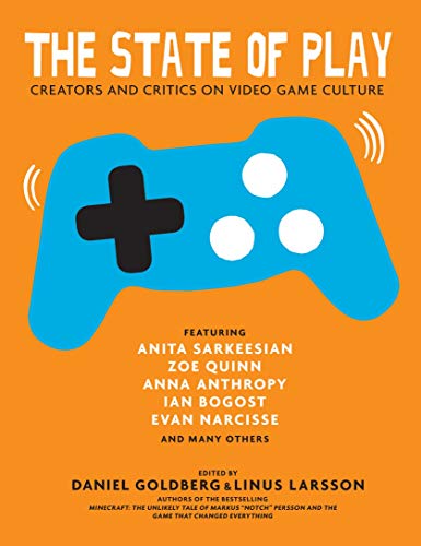 The State of Play : Sixteen Voices on Video Games