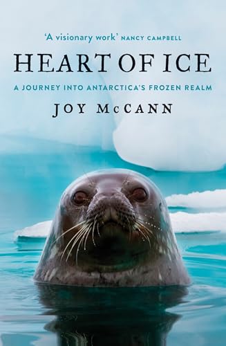 Heart of Ice : A Journey Into Antarctica’s Frozen Realm