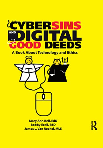 Cybersins and Digital Good Deeds : A Book About Technology and Ethics