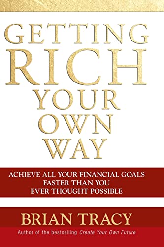 Getting Rich Your Own Way: Achieve All Your Financial Goals Faster Than You Ever Thought Possible