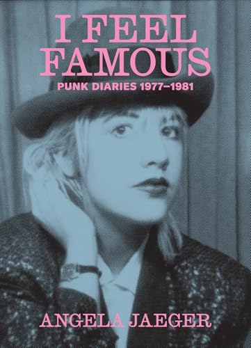 I Feel Famous : Punk Diaries 1977-1981