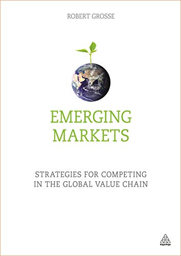 Emerging Markets : Strategies for Competing in the Global Value Chain