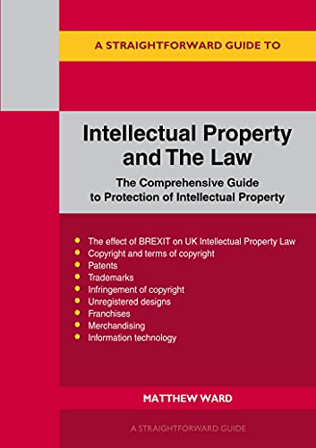 Intellectual Property And The Law: The Comprehensive Guide to Protection of Intellectual Property