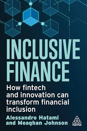 Inclusive Finance : How Fintech and Innovation Can Transform Financial Inclusion