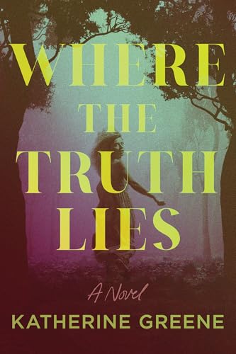 Where the Truth Lies : A Novel