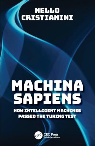Machina Sapiens : How Intelligent Machines Passed the Turing Test