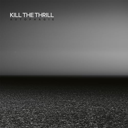 Album cover for "Autophagie" by Kill the Thrill, grayscale with textured bottom.