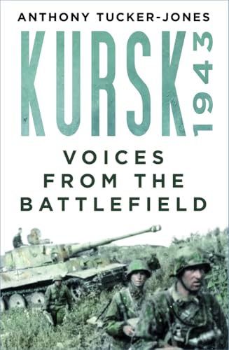 Kursk 1943 : Voices from the Battlefield