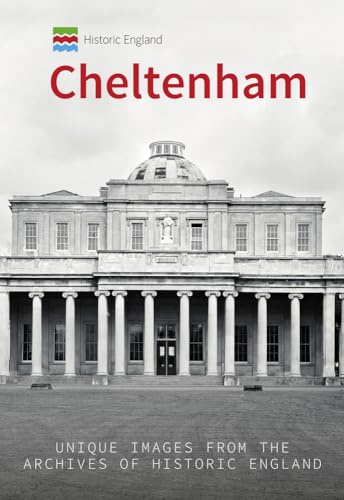 Historic England: Cheltenham : Unique Images from the Archives of Historic England