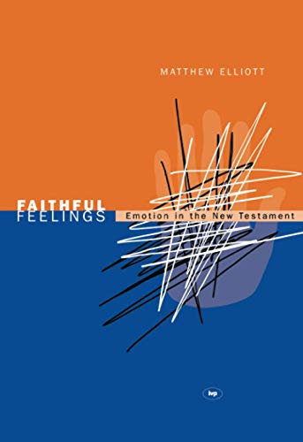 Faithful feelings : Emotion In The New Testament