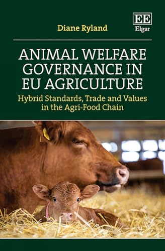 Animal Welfare Governance in EU Agriculture : Hybrid Standards, Trade and Values in the Agri-Food Chain