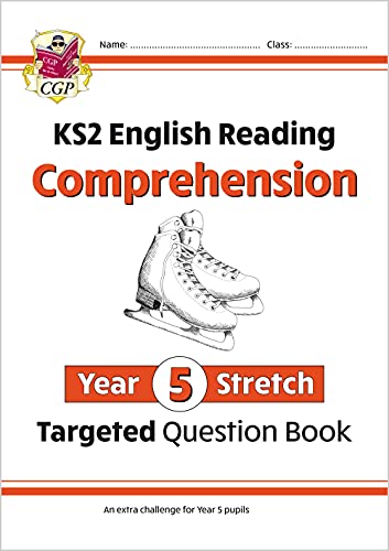 New KS2 English Targeted Question Book: Challenging Reading Comprehension - Year 5 Stretch (+ Ans) (CGP KS2 English)