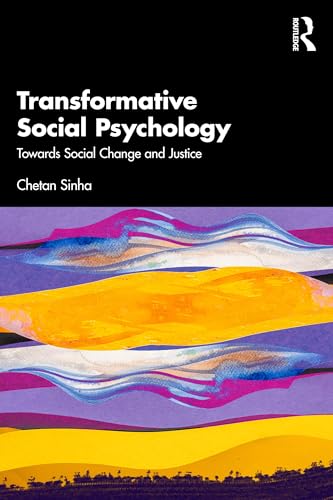 Transformative Social Psychology : Towards Social Change and Justice