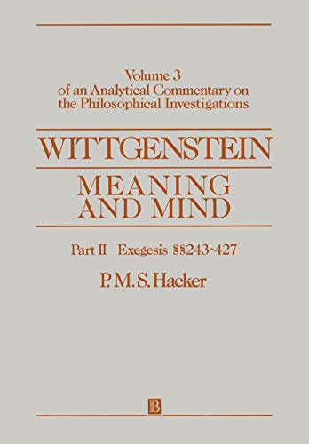 Wittgenstein: Meaning and Mind: Volume 3 of an Analytical Commentary on the Philosophical Investigations: Pt. II: Exegesis Sections 243-427
