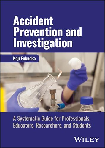 Accident Prevention and Investigation : A Systematic Guide for Professionals, Educators, Researchers, and Students