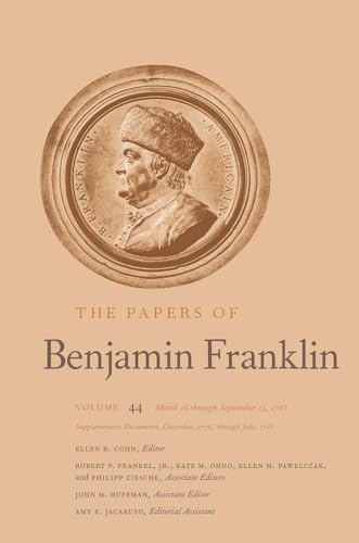 The Papers of Benjamin Franklin : Volume 44: March 16 through September 13, 1785; Supplementary Documents, December, 1776, through July, 1785 : 44