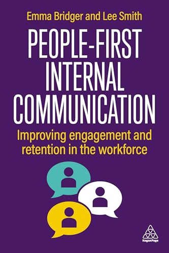 People-First Internal Communication : Improving Engagement and Retention in the Workforce