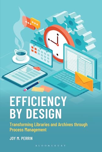 Efficiency by Design : Transforming Libraries and Archives through Process Management