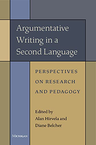 Argumentative Writing in a Second Language : Perspectives on Research and Pedagogy